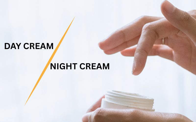 Difference Between Night Cream and Day Cream